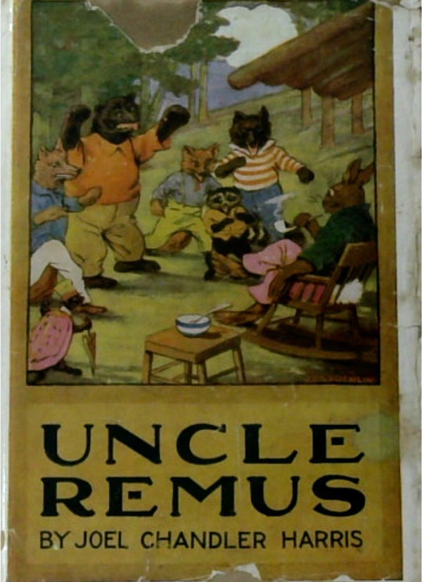 Uncle Remus or, Mr. Fox, Mr. Rabbit and Mr. Terrapin