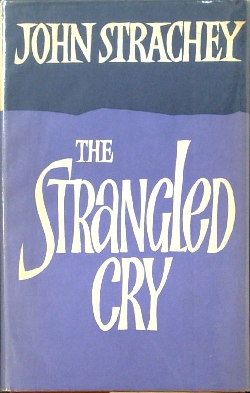 The Strangled Cry: and Other Unparliamentary Papers