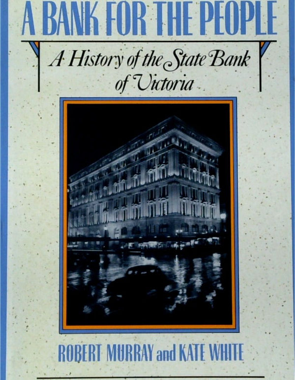 A Bank for the People: A History of the State Bank of Victoria