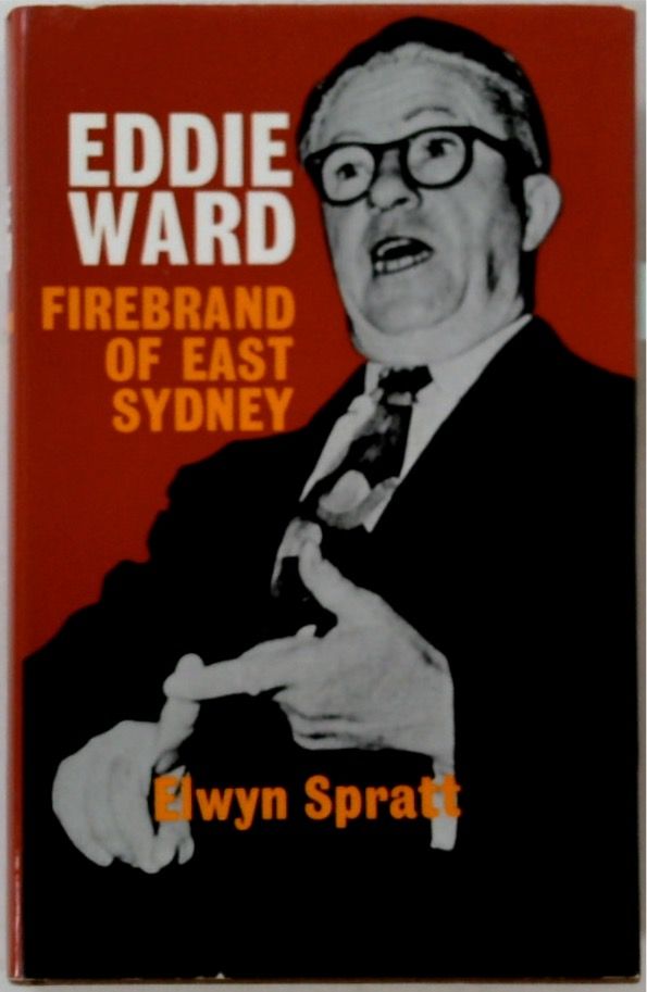 Eddie Ward: Firebrand of East Sydney