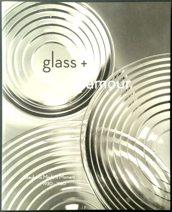 Glass + Glamour. Steuben's Modern Moment, 1930-1960