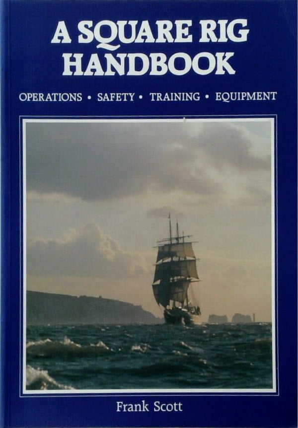 A Square Rig Handbook: Operations, Safety, Training, Equipment