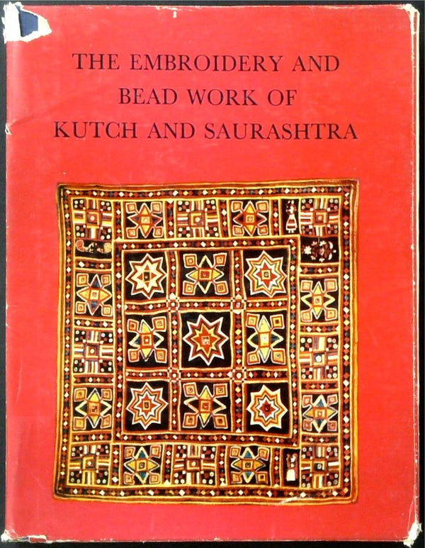 The Embroidery and Bead Work of Kutch and Saurashtra