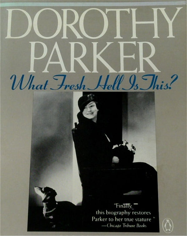 Dorothy Parker: What Fresh Hell is This?