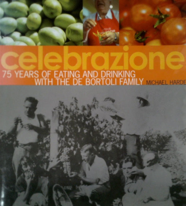 Celebrazione!: 75 Years of Eating and Drinking with the De Bortoli Family