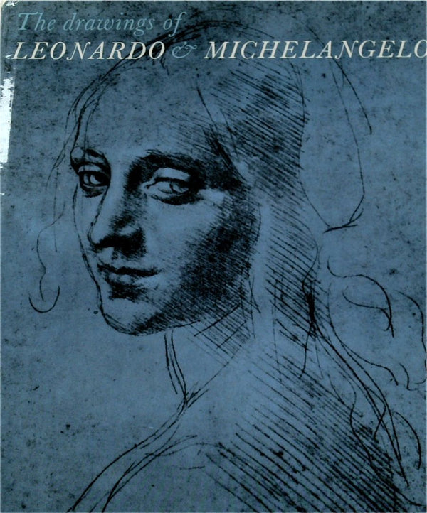 The Drawings of Leonardo and Michelangelo