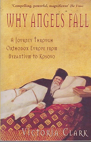 Why Angels Fall: A Journey Through Orthodox Europe f