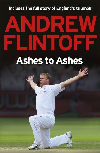 Andrew Flintoff: Ashes to Ashes: One Test After Another