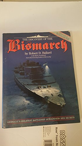 The Discovery of the Bismarck: Germany's Greatest Battleship Surrenders