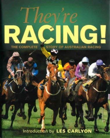 They'RE Racing!: the Complete Story of New Zealand Australian Racing: The Complete Story of Australian Racing