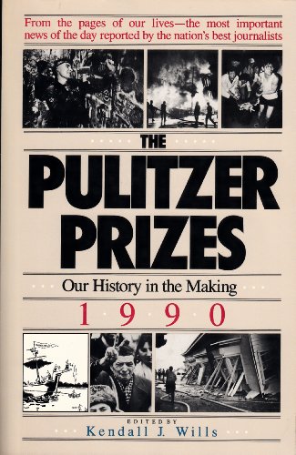 The Pulitzer Prizes: The Best in American Journalism: 1990