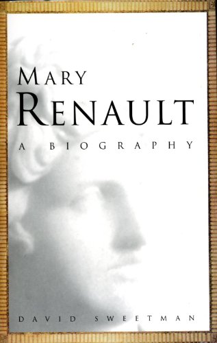 Mary Renault: A Biography