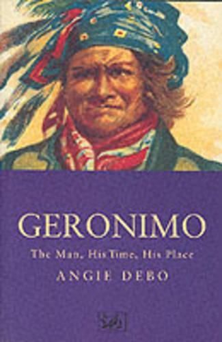 Geronimo:The Man, His Time, His Place
