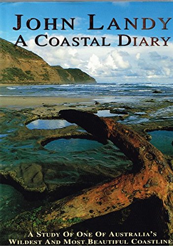 A Coastal Diary: a Study of One of Australia's Wildest and Most Beautiful Coastlines