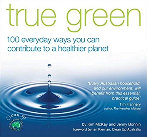 True Green: 100 Everyday Ways You Can Contribute to a Healthier Planet