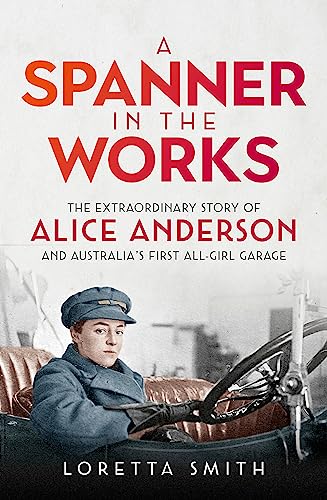 A Spanner in the Works: The extraordinary story of Alice Anderson and Australia's first all-girl garage