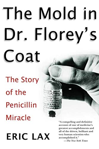 Mold in Dr Florey's Coat, The: The Story of the Penicillin M iracle