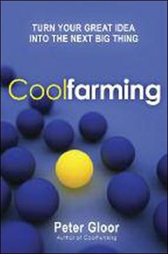 Coolfarming: Turn Your Great Idea into the Next Big Thing