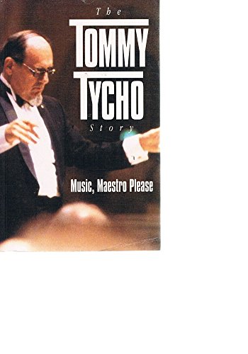 The Tommy Tycho Story: Music Maestro Please: Music, Maestro Please