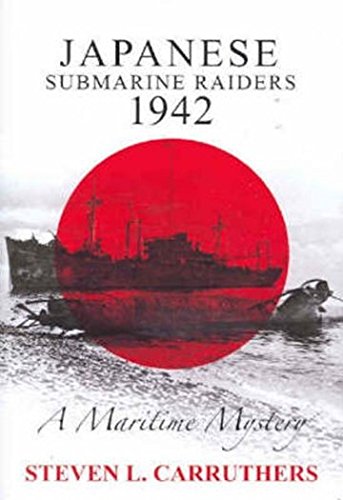 Japanese Submarine Raiders 1942: A Maritime Mystery