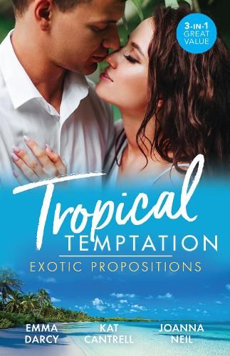 Tropical Temptation: Exotic Propositions/His Most Exquisite Conquest/From Ex To Eternity/His Bride In Paradise
