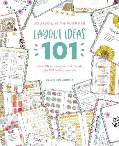 Journal with Purpose Layout Ideas 101: Over 100 Inspiring Journal Layouts Plus 500 Writing Prompts