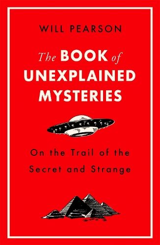 The Book of Unexplained Mysteries: On the Trail of the Secret and the Strange