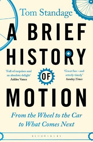 A Brief History of Motion: From the Wheel to the Car to What Comes Next