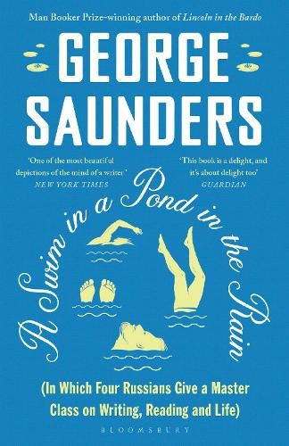 A Swim in a Pond in the Rain: From the Man Booker Prize-winning, New York Times-bestselling author of Lincoln in the Bardo
