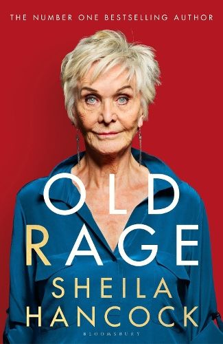 Old Rage: 'One of our best-loved actor's powerful riposte to a world driving her mad' - DAILY MAIL
