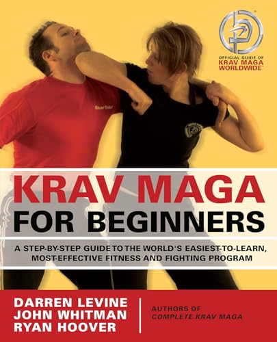 Krav Maga For Beginners: A Step-by-Step Guide to the World's Easiest-to-Learn, Most