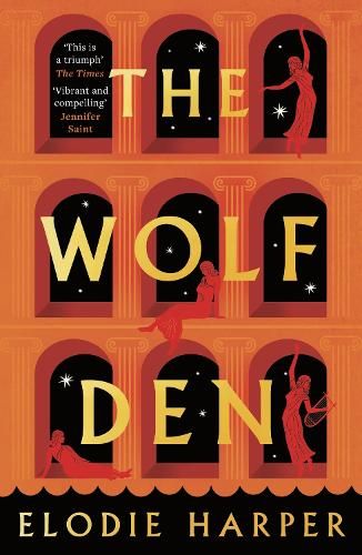 The Wolf Den: the stunning first novel reimagining the lives of the women of Pompeii