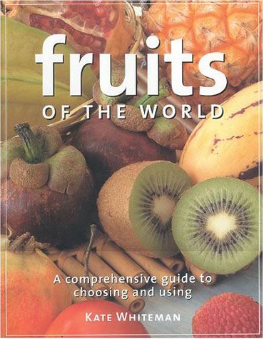 Fruits of the World: A Comprehensive Guide to Choosing and Using