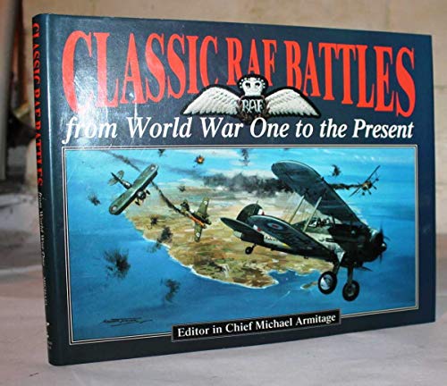 Classic RAF Battles: From World War One to the Present
