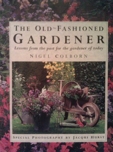 The Old-Fashioned Gardener: Lessons from the Past for the Gardener of Today
