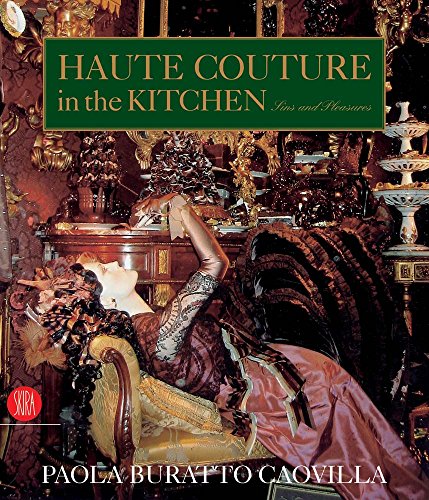Haute Couture in the Kitchen: Pleasures and Sins