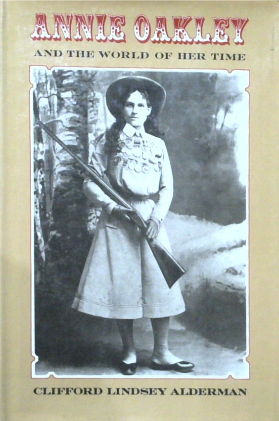 Annie Oakley And The World Of Her Time