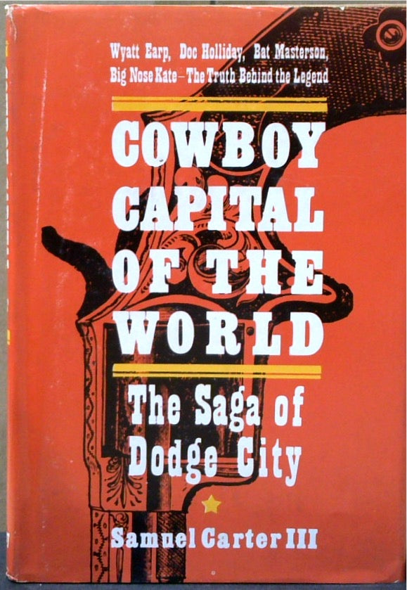 Cowboy Capital Of The World: The Saga Of Dodge City