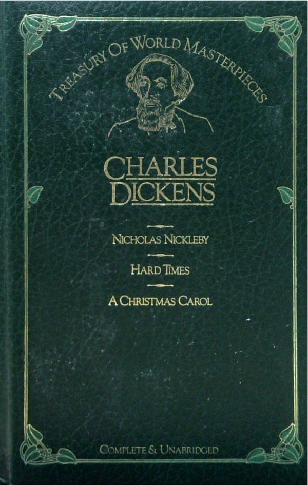 Treasury Of World Masterpieces Charles Dickens: Nicholas Nickleby, Hard Times And A Christmas Carold