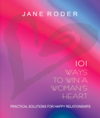101 Ways to Win a Woman's Heart: Practical Solutions for Happy Relationships
