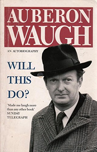 Will This Do?: The First Fifty Years of Auberon Waugh