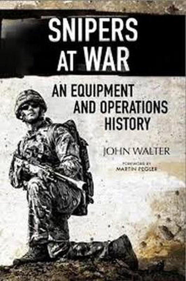 Snipers at War An Equipment and Operations History