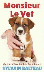Monsieur le Vet: My Life with Animals in Rural France