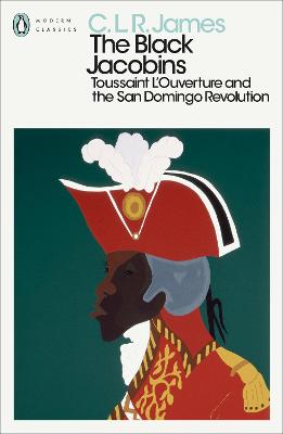 The Black Jacobins: Toussaint L'Ouverture and the San Domingo