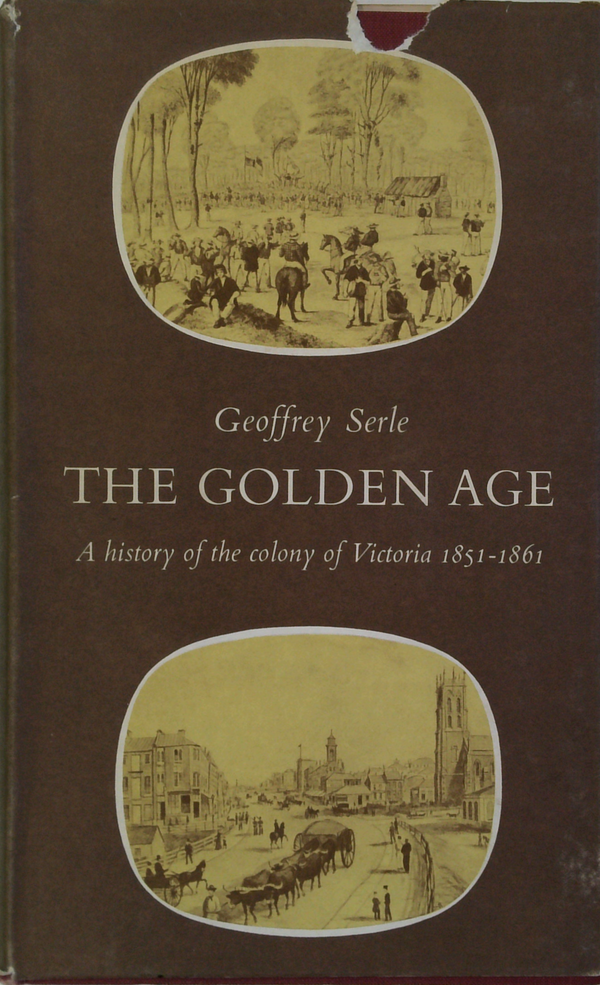 The Golden Age: A History Of The Colony Of Victoria 1851-1861