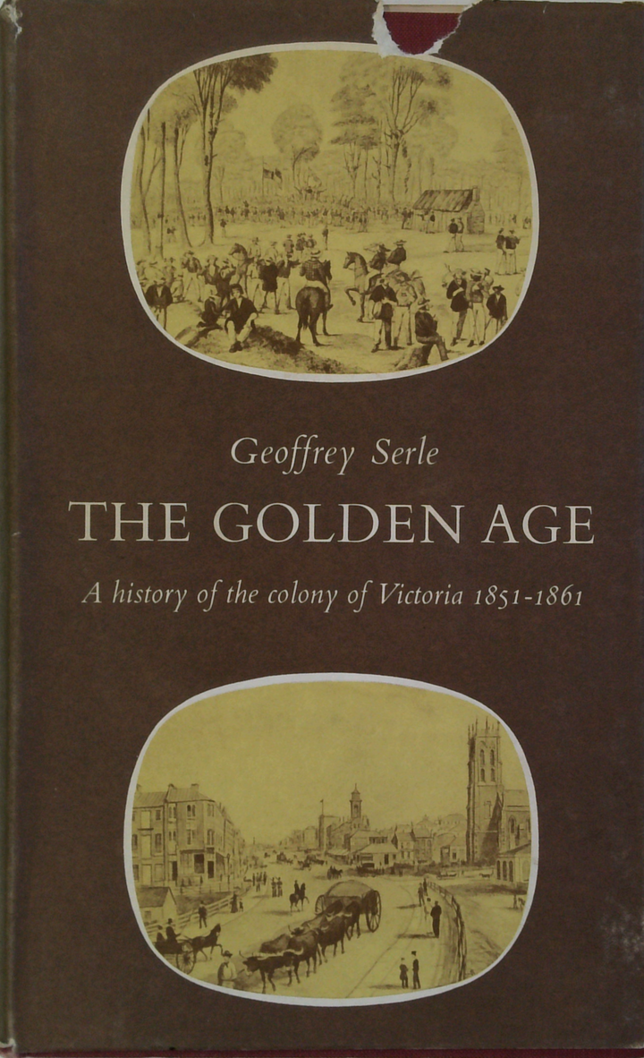 The Golden Age: A History Of The Colony Of Victoria 1851-1861