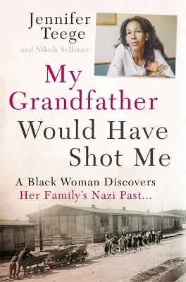 My Grandfather Would Have Shot Me: Uncovering the Extraordinary True
