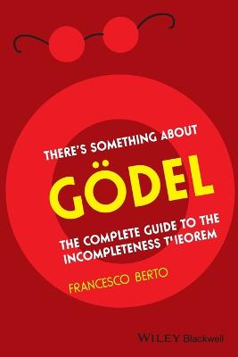 There's Something About Goedel: The Complete Guide to the