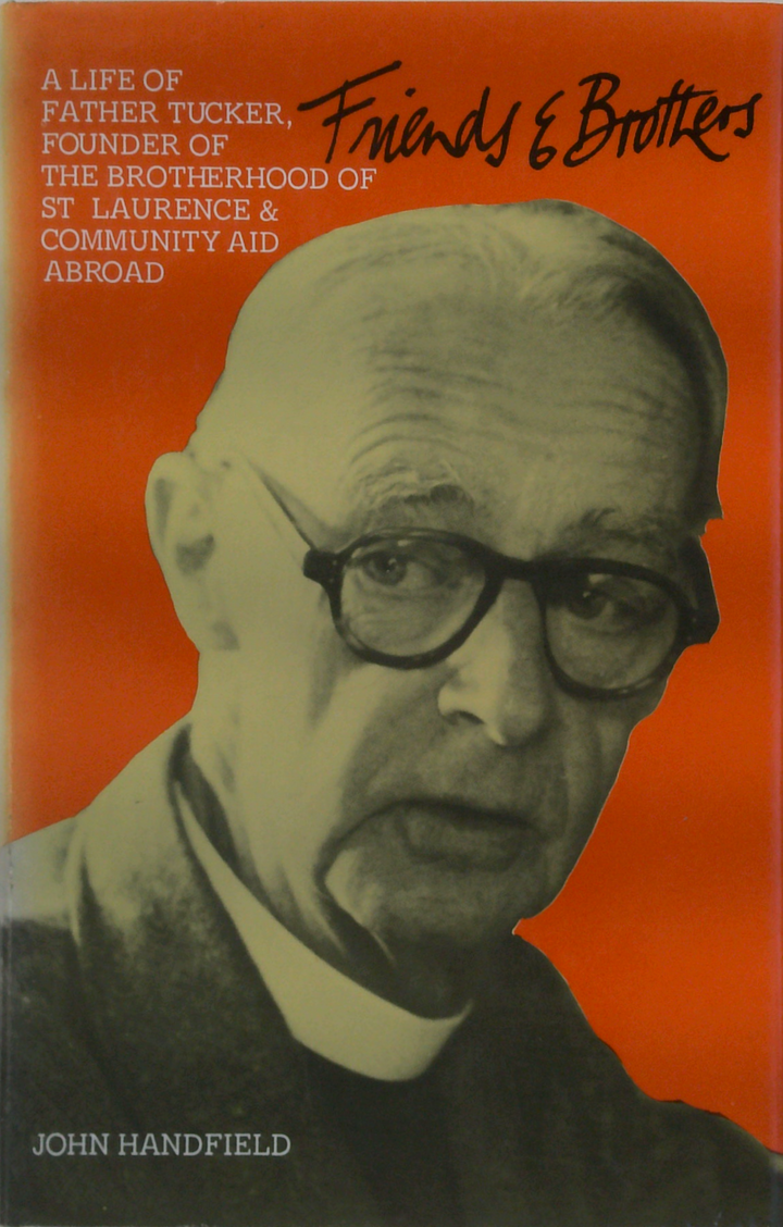 Friends & Brothers: A Life Of Father Tucker, Founder Of The Brotherhood Of St Laurence & Community Aid Abroad
