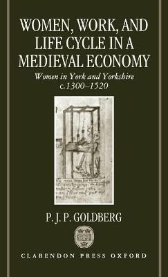 Women, Work, and Life Cycle in a Medieval Economy: Women in York and Yorkshire c.1300-1520